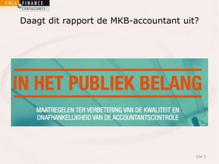 Daagt dit rapport de MKB-accountant uit? 
Dia 3 
 
