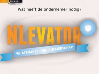 Wat heeft de ondernemer nodig? 
 