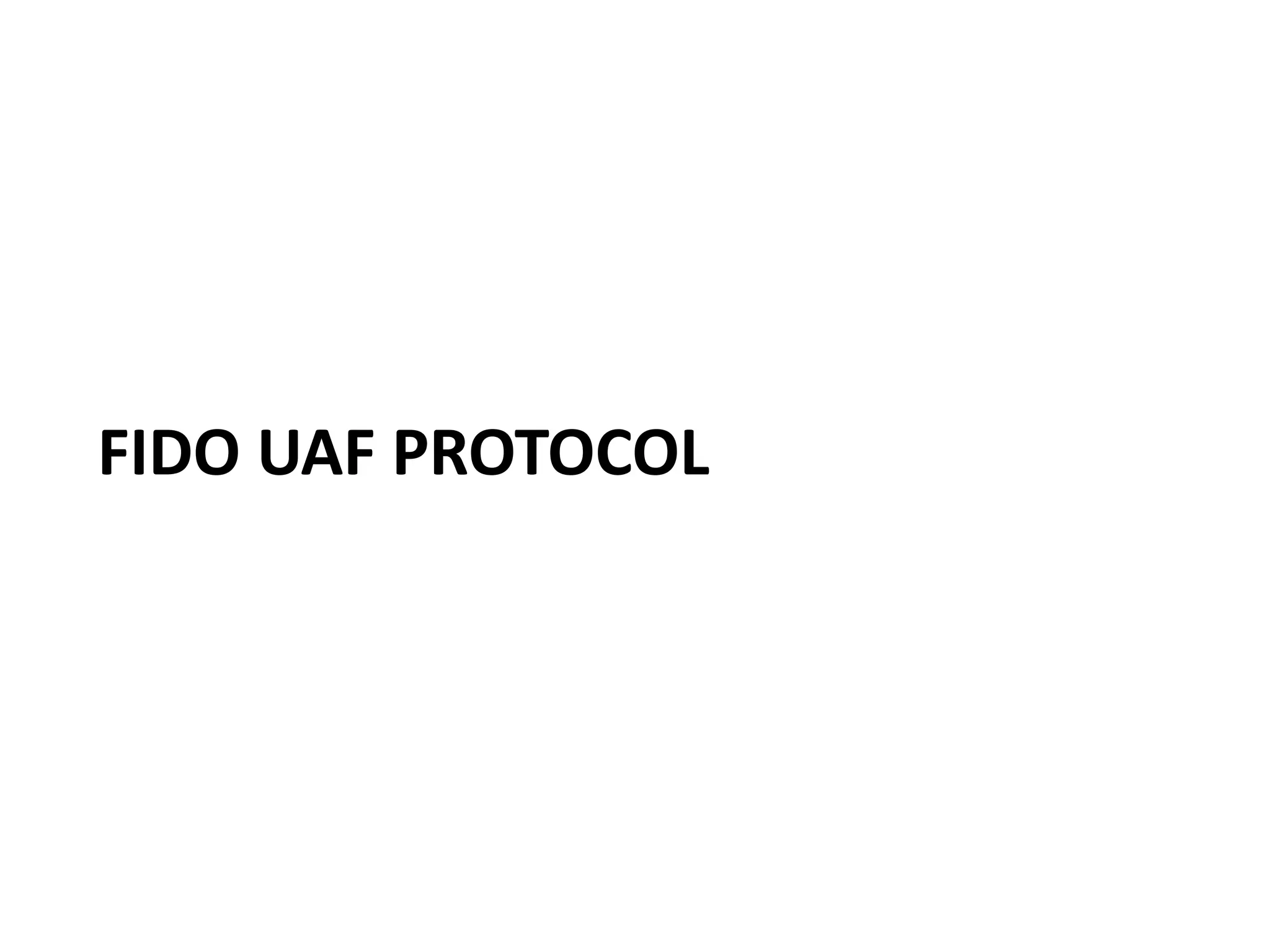 FIDO UAF PROTOCOL
 