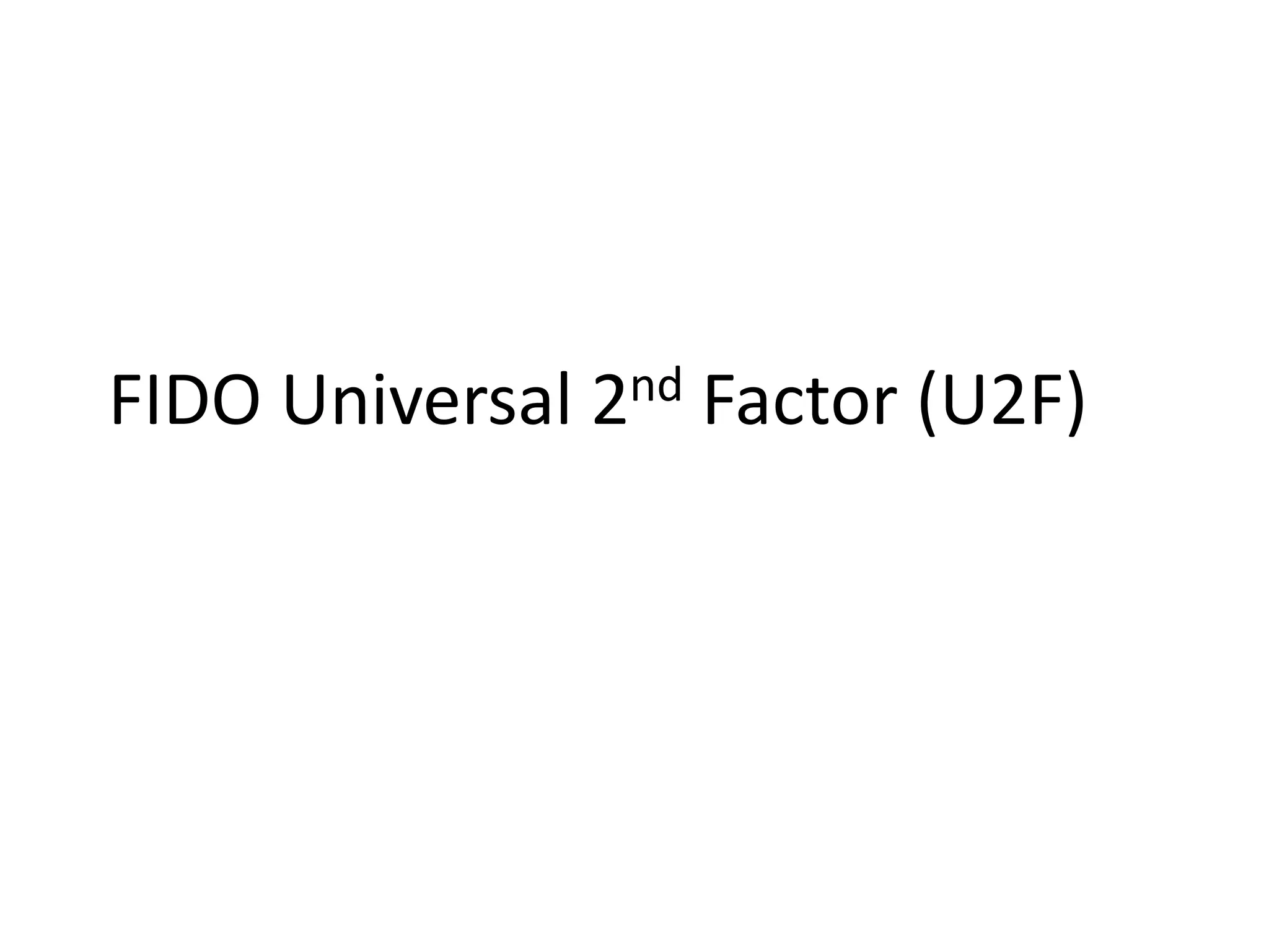 FIDO Universal 2nd Factor (U2F)
 