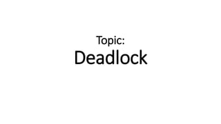 Topic:
Deadlock
 