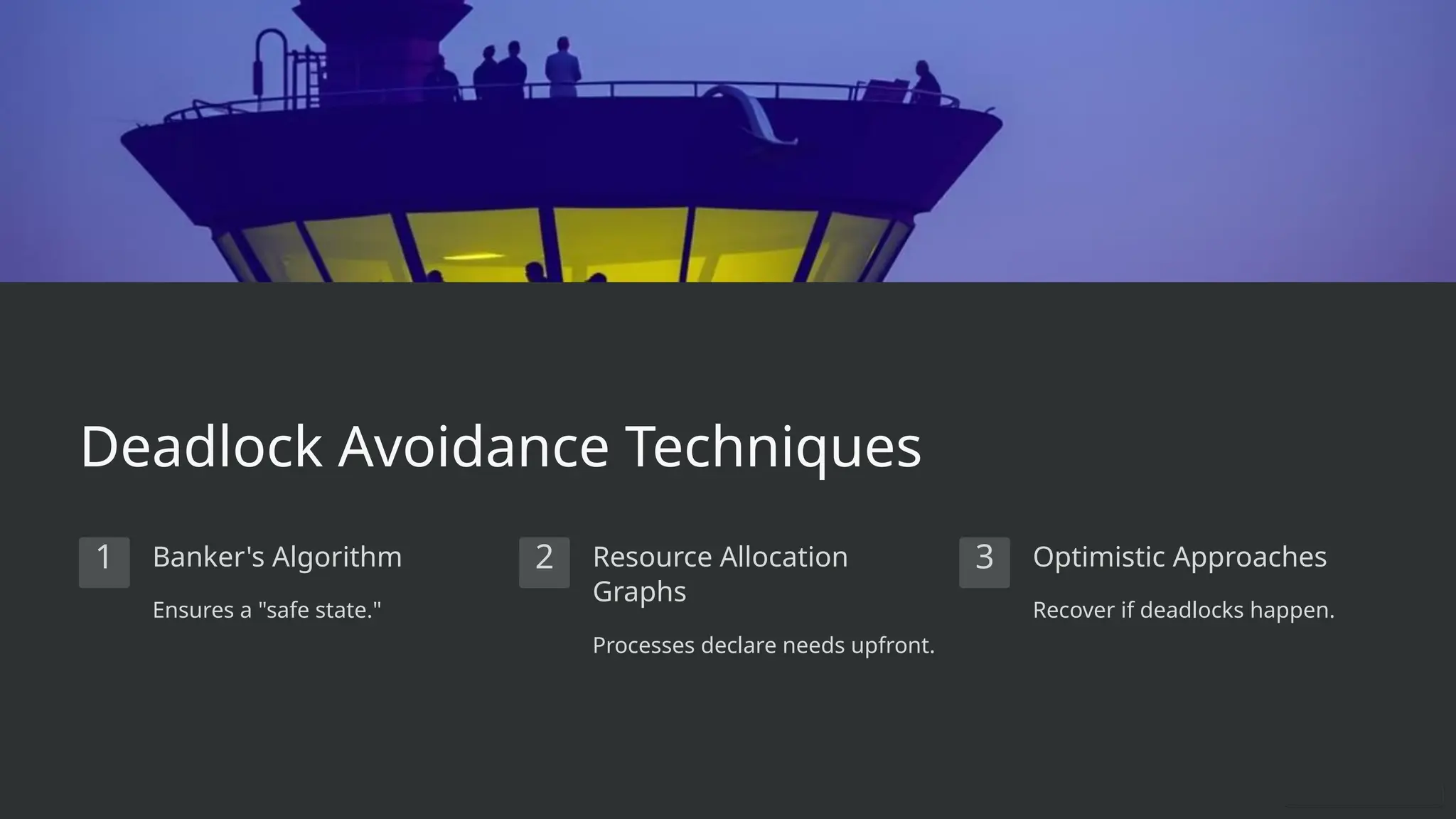 Deadlock Avoidance Techniques
1 Banker's Algorithm
Ensures a "safe state."
2 Resource Allocation
Graphs
Processes declare needs upfront.
3 Optimistic Approaches
Recover if deadlocks happen.
 