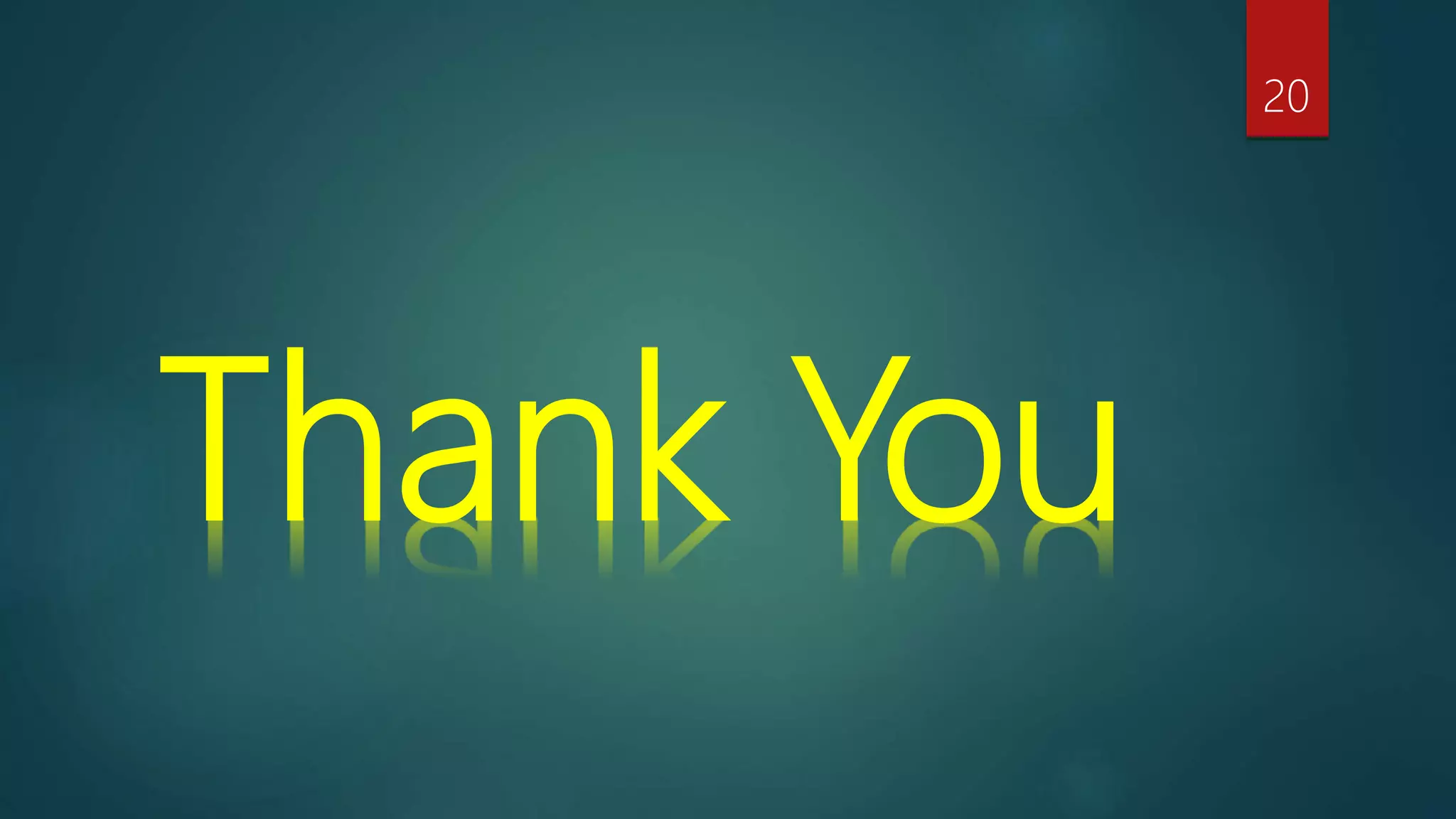 Thank You
20
 