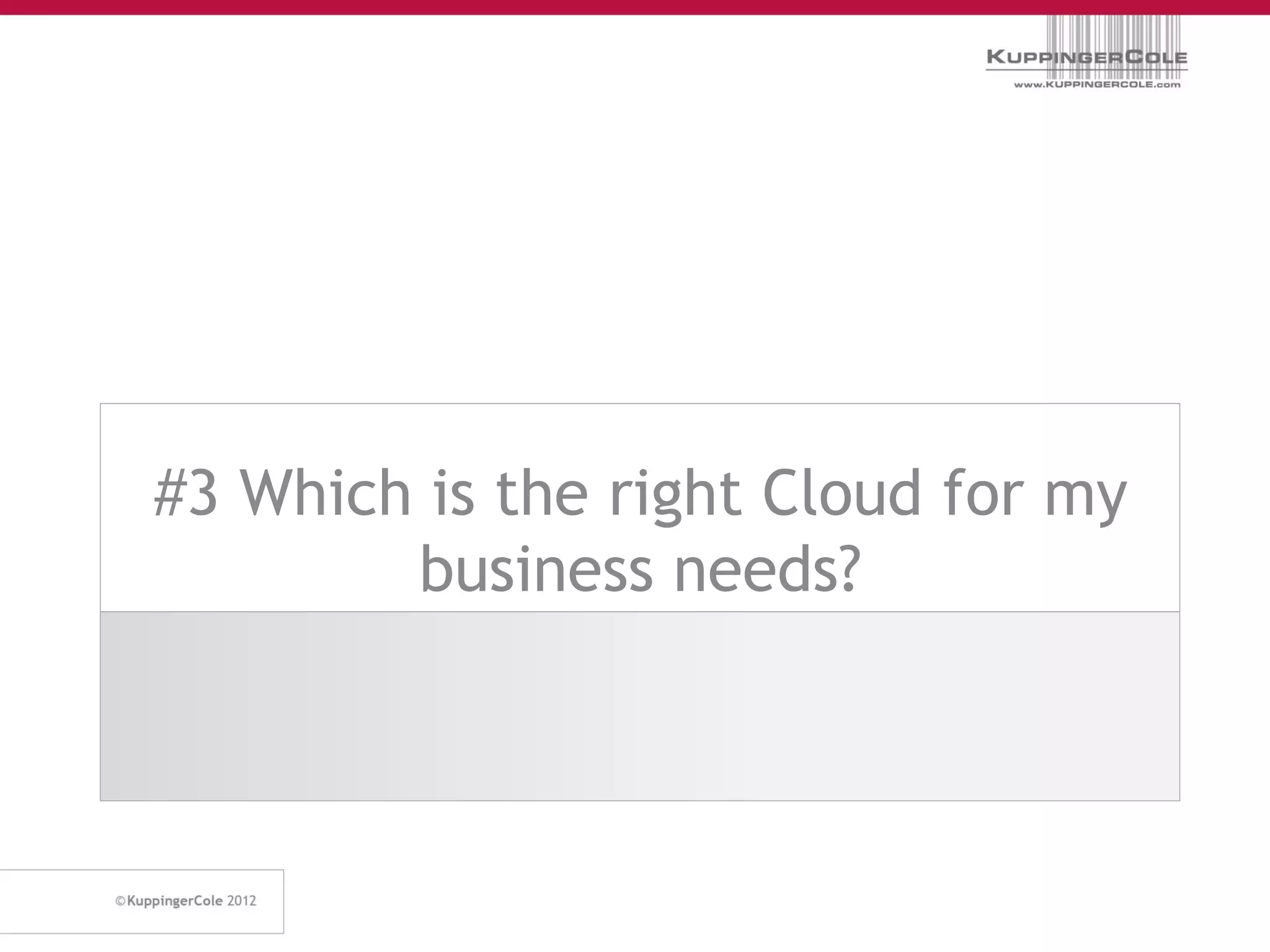 #3 Which is the right Cloud for my
        business needs?
 