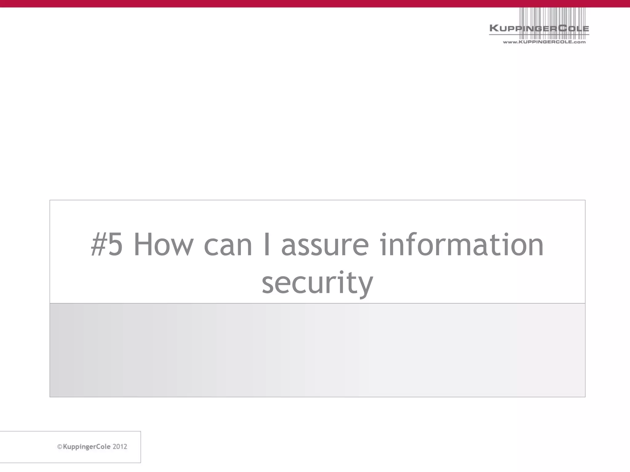 #5 How can I assure information
           security
 