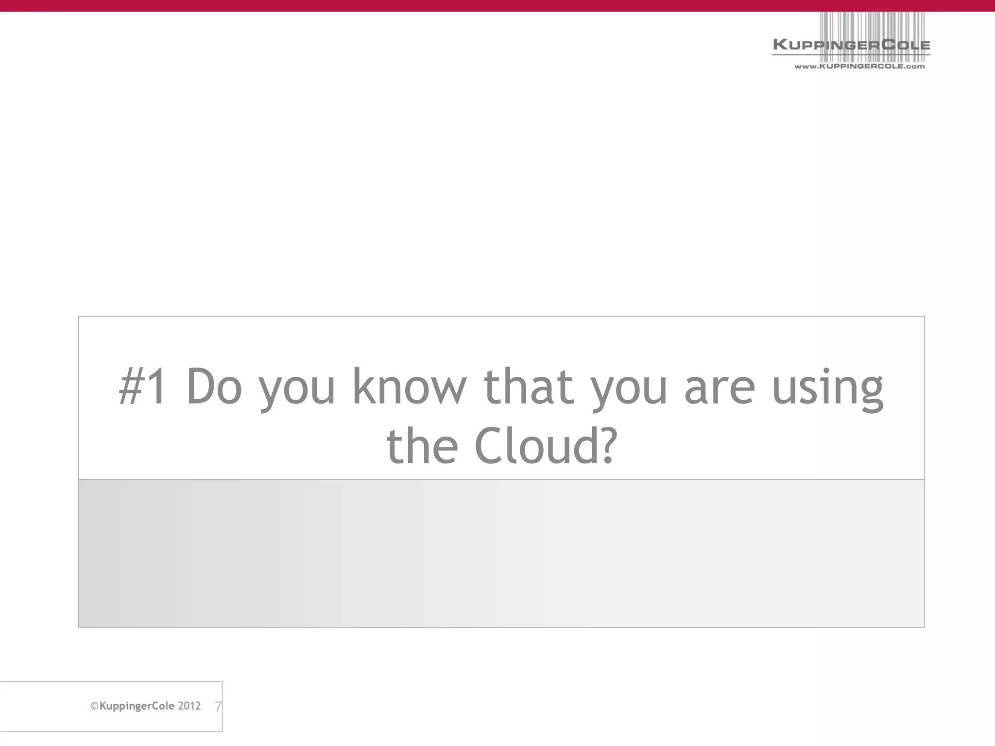 #1 Do you know that you are using
           the Cloud?



    7
 