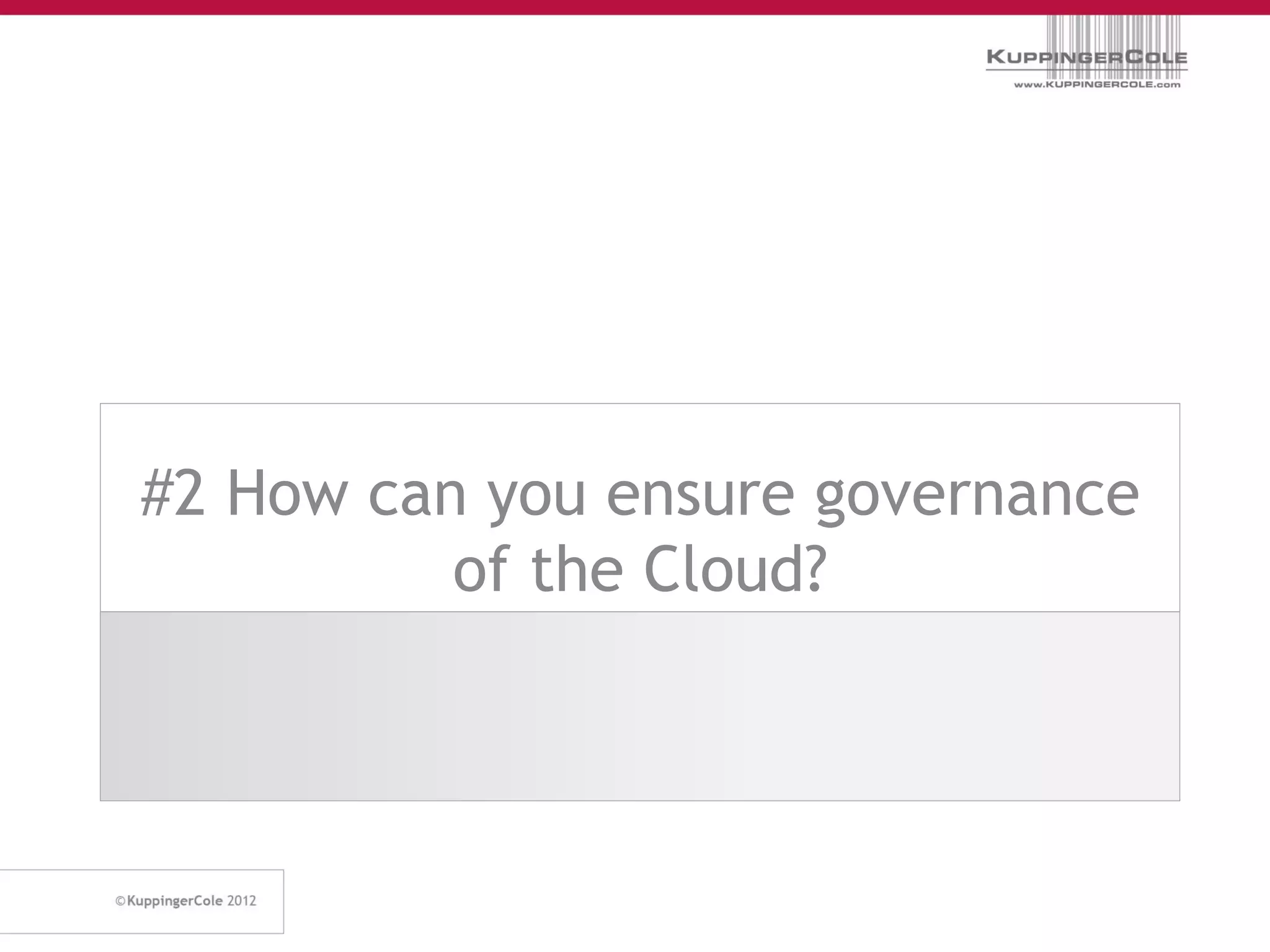 #2 How can you ensure governance
          of the Cloud?
 