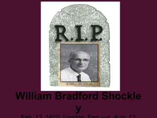William Bradford Shockle
y
 