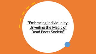 "Embracing Individuality:
Unveiling the Magic of
Dead Poets Society"
 