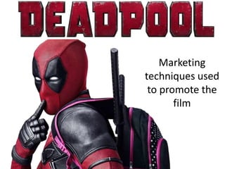 Marketing
techniques used
to promote the
film
 