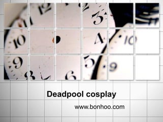 Deadpool cosplay
www.bonhoo.com

 