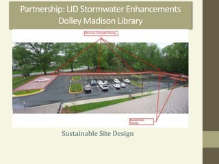 Partnership: LID Stormwater Enhancements
Dolley Madison Library
Sustainable Site Design
 