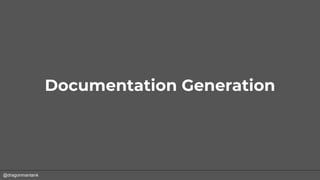 @dragonmantank
Documentation Generation
 