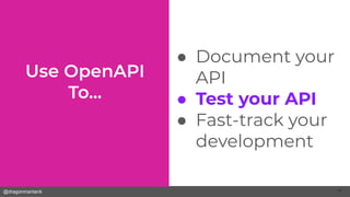 @dragonmantank
● Document your
API
● Test your API
● Fast-track your
development
61
 