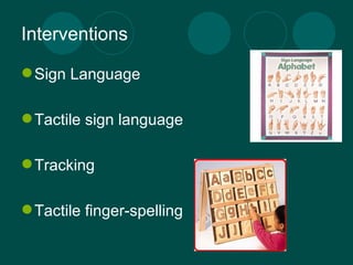 Interventions Sign Language Tactile sign language Tracking Tactile finger-spelling 