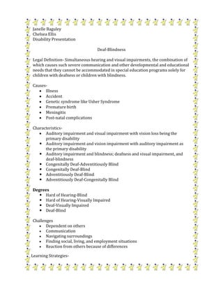 Janelle Baguley
Chelsea Ellis
Disability Presentation

                                  Deaf-Blindness

Legal Definition-...