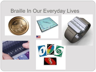 Braille In Our Everyday Lives
 