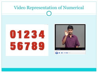 Video Representation of Numerical
 