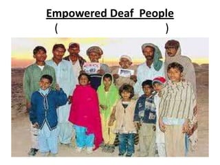 Empowered Deaf People
( )
 