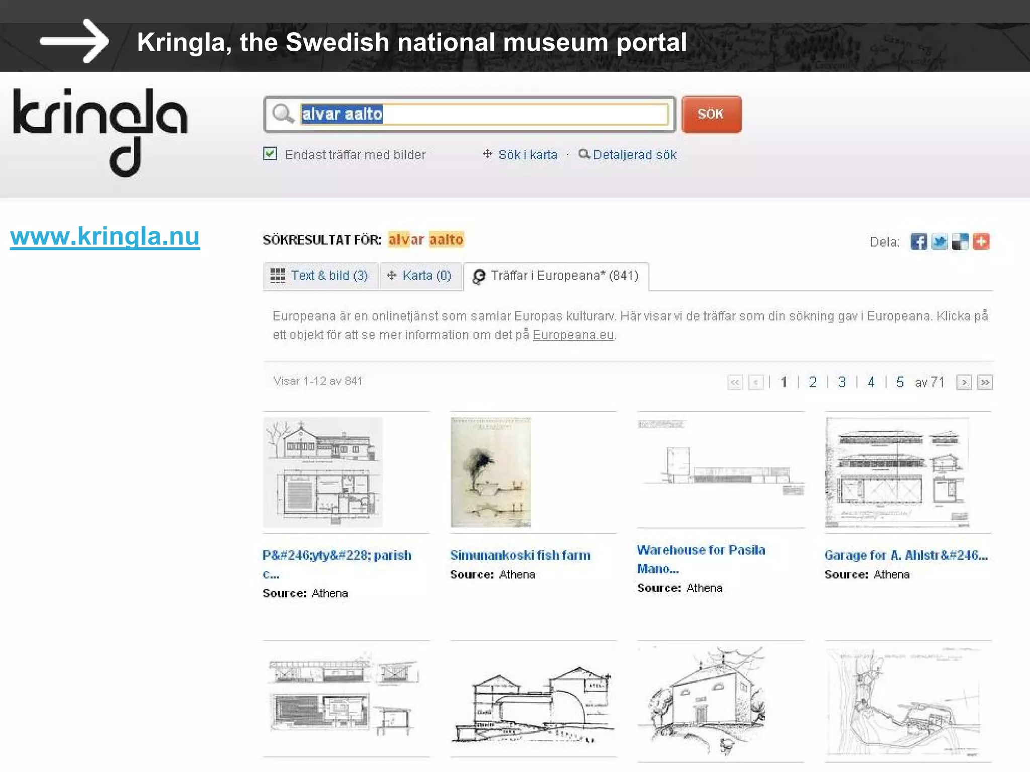 Kringla, the Swedish national museum portal




www.kringla.nu
 