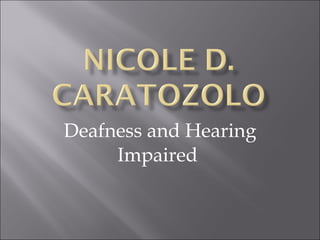 Deafness and Hearing Impaired  