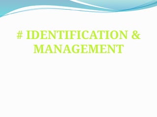 # IDENTIFICATION &
MANAGEMENT
 