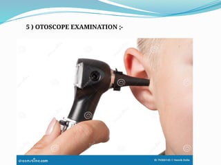 5 ) OTOSCOPE EXAMINATION ;-
 