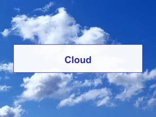 Cloud
 