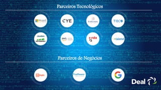 Parceiros Tecnológicos
Parceiros de Negócios
 