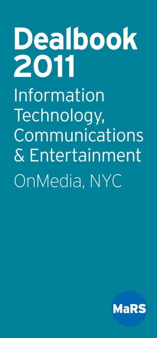 Dealbook
2011
Information
Technology,
Communications
& Entertainment
OnMedia, NYC
 