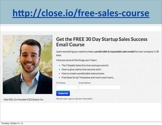h&p://close.io/free-­‐sales-­‐course

Thursday, October 31, 13

 