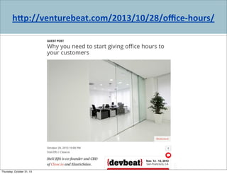 h&p://venturebeat.com/2013/10/28/oﬃce-­‐hours/

Thursday, October 31, 13

 