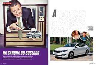 debate




                                                                           A
                                                                                         ssim como ocorre com o automóvel        com seus modelos Kia Sorento e Kia Optima,
                                                                                         e o futebol, as telenovelas podem ser   sem contar os demais personagens que sempre
                                                                                         consideradas paixões nacionais. Não     apareciam com modelos da marca. Além da Kia
                                                                                         é incomum nas rodas de conversas        Motors, outros fabricantes também marcaram
                                                                                         ouvir comentários a respeito dos        presença em toda a telenovela. “Nossa intenção
                                                                                         capítulos anteriores, da forma de se    ao fazer merchandising dos nossos produtos em
                                                                                         vestir dos personagens, sem contar      novelas é mostrar tecnologia, design e aumentar
                                                                                         os bordões, que fazem a cabeça do       o fluxo nas lojas da marca. Atraímos, com o
                                                                          público consumidor. O grande sucesso que estes         merchandising, o telespectador, diferente dos co-
                                                                          programas têm na vida dos brasileiros, fez com         merciais”, explica José Luiz Gandini, presidente
                                                                          que as montadoras de veículos pegassem carona          da Kia Motors do Brasil.
                                                                          na grande exposição, apresentando seus produtos            A credibilidade da marca e também do modelo
                                                                          inseridos de forma estratégica na trama.               contam muito para o sucesso de em um “merchan”,
                                                                              Um exemplo de sucesso é a Kia Motors. Nos          termo utilizado no meio televisivo. Pensando nis-
                                                                          últimos cinco anos, a marca utilizou esta ferramenta   so, a Volkswagen relançou um ícone da marca: o
                                                                          de marketing como estratégia, transformando seus       Fusca, nome dado ao modelo Beetle no Brasil, na
                                                                          produtos em verdadeiras “celebridades”. A monta-       novela da Globo ‘Guerra dos Sexos’. A trama é um
                                                                          dora sul-corena esteve presente na novela, exibida     remake de uma das novelas mais marcantes e de        Carminha (Adriana
                                                                                                                                                                                         Esteves) e Tufão
                                                                          pela Rede Globo, ‘Avenida Brasil’, grande sucesso      grande sucesso da emissora, o que segundo a marca,    (Murílio Benício),
                                                                          de público, que mostrou os modelos Cadenza,                                                                     durante toda a
                                                                                                                                                                                       trama circulavam
                                                                          Sportage, Sorento, Soul, Picanto, Optima, Carni-                                                               em veículos Kia,
                                                                          val, Carens e o caminhão leve Bongo.                                                                           como o Optima.
                                                                              O ator principal da trama e a vilã, respectiva-
                                                                          mente Murílio Benício (Tufão) e Adriana Esteves
                                                                          (Carminha), passaram toda novela desfilando




     na carona do sucesso
     Além apresentar seus modelos em anúncios tradicionais nas diversas
     mídias, as marcas usam o merchandising como uma ferramenta de
     associação de produtos a personagens de sucesso em telenovelas.



18   Revista Dealer                                                                                                                                                                         Revista Dealer   19
 