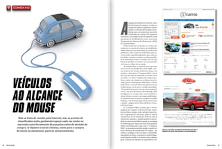 conexão




                                                                                   A
                                                                                              pesquisa de produtos na internet, antes
                                                                                              da efetivação da compra, tornou-se
                                                                                              comum em todos os segmentos. A prati-
                                                                                              cidade e a evolução da tecnologia contri-
                                                                                              buíram para o crescimento de portais de
                                                                                              classificados de veículos. No segmento
                                                                                  automotivo, essa tendência está em expansão e mais
                                                                                  que portais de classificados de carros, essas novas
                                                                                  ferramentas são chamariz de clientes para a Rede
                                                                                  de Concessionárias.
                                                                                      Tradicionalmente recheados por ofertas de
                                                                                  seminovos, o conceito de anúncio em classificados
                                                                                  online passou a atrair anunciantes de veículos zero
                                                                                  quilômetro. Não se trata da venda efetiva pela in-
                                                                                  ternet, porém, especialistas garantem que, anúncios
                                                                                  bem feitos, com fotos atraentes e a maior quantida-
                                                                                  de de informações sobre os veículos, faz com que
                                                                                  boa parte dos clientes se motive a ir à concessionária
                                                                                  ver de perto o objeto de seu desejo.
                                                                                       A exemplo disso, o portal iCarros, que atua
                                                                                  como um site de classificados, desde 2008, e ofe-
                                                                                  rece anúncios de veículos seminovos, lançou, em
                                                                                  outubro, a ferramenta “Comparar 0Km”. Essa é
                                                                                  uma área de exclusiva destinada a veículos novos




               Veículos
                                                                                  que oferece ao cliente condições de comparar pro-
                                                                                  dutos, tanto com relação aos atributos técnicos,
                                                                                  como preços e desempenho. Além disso, o cliente
                                                                                  pode buscar a concessionária mais próxima de sua
                                                                                  residência para ver de perto o modelo pretendido.




               Ao AlcAnce
               ao alcance
                                                                                  “O portal iCarros não é um site para compra de
                                                                                  carros e sim uma ferramenta de marketing, onde
                                                                                  divulgamos os veículos das concessionárias a
                                                                                  nossos clientes, ou seja, é um espaço publicitário.
                                                                                  O internauta entra no portal e pesquisa o modelo
                                                                                  desejado, com diversas opções entre carros novos




               do mouse
                                                                                  e usados”, explica Sylvio Alves de Barros Netto,
                                                                                  CEO do iCarros.
                                                                                      O “Comparar 0Km” permite que o cliente
                                                                                  pesquise por categoria (conversível/cupê, hatch,
                                                                                  monovolume, picapes, sedã, utilitário esportivo,
                                                                                  van e wagon/perua), por preço, pelas 47 marcas
                                                                                  automotivas, ou até mesmo por estilo de vida. A
                       Não se trata de vendas pela internet, mas os portais de    ferramenta é gratuita e também atende às necessi-
                       classificados estão ganhando espaço cada vez maior no      dades do meio automobilístico quanto às estratégias
                                                                                  de marketing, pois chega como uma nova opção de
                       mercado como ferramenta de pesquisa antes da decisão de    mídia contextualizada, já que com o “Comparar
                      compra. O objetivo é atrair clientes, tanto para a compra   0Km”, as montadoras poderão atingir o usuário no
                                                                                                                                           iCarros e CarClick: portais de classificados que têm o
                      de novos ou seminovos, para as concessionárias.             exato momento de consideração de compra. “Ao             objetivo de atrair mais clientes às concessionárias.
                                                                                  utilizar o catálogo, o site traz para o consumidor
                                                                                  uma galeria de fotos, os preços, as versões dispo-
                                                                                  níveis daquele modelo e até mesmo uma avaliação
                                                                                  geral, baseada em opiniões de especialistas e de

48   Revista Dealer                                                                                                                                                                                 Revista Dealer   49
 