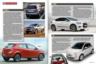 lanç amentos
                                                                                                        Citroën
                                                                                                            A francesa Citroën apresentou a linha completa DS, com     do mundo. Essa atitude inclui as operações em países em
                                                                                                        o lançamento dos modelos DS4 e DS5, que vão se unir ao         desenvolvimento, como o Brasil” comentou Frédérik Banzet,
                                                                                                                                                                                                        ,
                                                                                                        compacto DS3 a partir do 1º semestre do ano que vem. De        CEO da Citroën.

       chevrolet
                                                                                                        carona nas apresentações, a montadora mostrou ao público           A PSA Peugeot Citroën, que reúne as duas marcas
                                                                                                        a versão híbrida do DS5, que não será vendida no País.         francesas, realizará investimentos de R$ 3,7 bilhões no
                                                                                                            A marca, que nos últimos 10 anos passou por                Brasil entre 2010 e 2015. O montante permitirá a expansão
           A GM do Brasil apresentou ao mercado nacional dois                                           transformações importantes, busca no mercado brasileiro        da linha de produtos e elevará a capacidade de produção
       modelos de peso: o compacto Onix e a SUV TrailBlazer.                                            a imagem de uma organização inovadora e fabricante de          na fábrica de Porto Real (RJ), em instalações reservadas
       O novo Onix deve agitar o mercado do segmento hatch.                                             veículos sofisticados. “Passamos a agregar maior valor aos     à montagem de veículos compactos. “Estamos chegando
       A montadora afirmou que o modelo terá 10 versões                                                 veículos que projetamos e construímos em todas as partes       ao limite da capacidade de produção em Porto Real, o
       de acabamento, começará a ser vendido por R$ 29.990                                                                                                             que exige ampliação da unidade no curto prazo, por isso,
       (preço da versão de entrada), com motor 1.0, a partir de                                                                                                               tomamos essa decisão”, esclareceu Banzet.
       novembro. “O Brasil é o terceiro maior mercado da GM no        TRAIL BLAZER
       mundo, o maior na América Latina e o País tem mostrado
       crescimento consistente. Estamos caminhando bem aqui
       e o Onix é importante para manter o bom desempenho na
       região. A nova cara da GM inclui o Onix” disse Dan Akerson,
                                                ,
       presidente mundial da GM.
           “Nos últimos 12 meses, fizemos nove lançamentos, e o
       mais importante deles é, com certeza, o Onix, que chega para
       mudar a história da GM e do segmento no Brasil. É o mais
       importante lançamento que fazemos aqui desde o Corsa”      ,
       declarou Jaime Ardila, presidente da GM América do Sul.
       Segundo o executivo, o modelo eleva o grau de qualidade na                                                                                                                                                 DS4
       faixa de carros compactos no País, que respondem por mais
       de 70% das vendas nacionais. “Já não existe mais aqui aquele
       cliente que só quer preço e espaço. Hoje ele também quer
       qualidade, conectividade, conforto e tecnologia, e o Onix
       oferece tudo isso” explica.
                          ,
           O Onix terá, como principais concorrentes, o Volkswagen
       Gol, Hyundai HB20, Nissan March, Fiat Palio, Fiat Uno e                           TRAIL BLAZER   Fiat
       Renault Sandero. O SUV TrailBlazer também foi apresentado
       em grande estilo e deverá ser importado da Tailândia para o                                          A Fiat, que nos últimos 18 meses lançou nove produtos          Além, dos modelos, a Fiat também levou ao Salão do
       Brasil e mais de 50 mercados. O utilitário chegou às lojas                                       no mercado, apresentou no Salão Internacional do               Automóvel uma Ferrari 458 Spider vermelha, com teto
       em novembro.                                                                                     Automóvel de São Paulo o Fiat 500 By Gucci, parceria entre a   retrátil em alumínio, e o Maserati GrandCabrio Sport.
                                                                                                        montadora e a grife italiana. O veículo será vendido por
                                                                                                        R$ 60.800,00.
                                                                                                            Outro modelo que enfeitou o estande da marca italiana
                                                                                                        é o Fiat 500 Cabrio. Derivado da versão Lounge Air, é o
                                                                                                        primeiro conversível da marca vendido no Brasil. Segundo
                                                                                                        Lélio Ramos, diretor comercial da Fiat, das vendas totais
                                                                                     ONIX LTZ
                                                                                                        do veículo 5% devem ser do Cabrio, que estará, em
                                                                                                        breve, disponível nas concessionárias da marca.
                                                                                                        “É o conversível mais acessível do mercado
                                                                                                        brasileiro, pois custará R$ 57.900,00”,
                                                                                                        destaca Ramos.




54   Revista Dealer                                                                                                                                                                                                     Revista Dealer   55
 