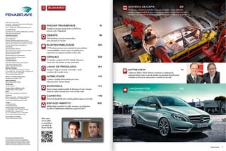 sumário                                                                     Matéria dede capa
                                                                                                                                                             matéria Capa                                                               22
                                                                                                                                                             Criado com o objetivo de estimular a inovação tecnológica, reduzir poluentes e
                                                                                                                                                             ampliar a competitividade do setor automotivo brasileiro, o Inovar-Auto terá início
                                                                                                                                                             em 2013 e traz uma série de benefícios aos fabricantes que se adaptarem às normas.



Publicação bimestral da
Fenabrave – Federação Nacional da Distribuição
de Veículos Automotores.                                                       Radar Fenabrave                                                           6
Ano 5 – Edição 38 – Outubro/Novembro 2012                                        radar fenabrave
                                                                               Fenabrave organiza missão técnica à NADA em
Conselho Diretor
Presidente dos Conselhos Deliberativo e Diretor                                parceria com a Megadealer.
Flávio Antonio Meneghetti
Presidente Executivo                                                           Debate                                                                   18
Alarico Assumpção Jr.                                                            debate
Vice-Presidentes                                                               Merchandising é uma ferramenta eficaz
Antonio Figueiredo Netto, Edson Luchini,                                       para promoção de veículos.
Elias dos Santos Monteiro, José Alberto Gisondi,
Mário Sérgio Moreira Franco, Mauricio de Souza
Queiroz, Paulo de Tarso Costa Beber e                                          Sustentabilidade                                                         30
Paulo Matias                                                                     sustentabilidade
Vice-presidentes “Ad-hoc”                                                      TV Fenabrave promove mesa redonda de meio ambiente
Gláucio José Geara, José Carneiro de Carvalho                                  e sustentabilidade e mostra como o mercado pode ser
Neto, Octávio Leite Vallejo e
Ricardo de Oliveira Lima
                                                                               responsável com pequenas atitudes no dia-a-dia.
Membros Natos (Ex-presidentes):
Alencar Burti, Sergio Antonio Reze e                                           Opinião                                                                  33
Waldemar Verdi Jr.                                                               opinião
Conselho Editorial                                                             O consultor e professor da FGV, Cláudio Tomanini,
Flávio Meneghetti, Alarico Assumpção Jr.,                                      conta como reter talentos no setor automotivo.
Paulo Engler, Marcelo Ciardi,
Valdner Papa, Rita Mazzuchini
                                                                               Linha de Produção                                                        34
Editoria e Redação                                                               linha de produç ão
MCE – Mazzuchini Comunicação e Eventos                                         Geração Y chega ao mercado consumidor e muda                                  Entrevist a
                                                                                                                                                                      a
                                                                                                                                                              entrevist                                                                 14
R. Frei Rolim, 59 – CEP 04151-000 – São Paulo, SP
Tels.: (11) 2577-6533 / 5582-0049
                                                                               a maneira de se vender carros.                                                Cledorvino Belini e Flávio Padovan comentam as mudanças do
e-mail: rita@mcepress.com.br
                                                                                                                                                             programa Inovar-Auto e o que ele interfere nas operações dos fabricantes
Editora e Jornalista Responsável                                               Mobilidade                                                               40   instalados no Brasil, dos importadores e também do mercado.
Rita Mazzuchini (Mtb 22128)                                                     mobilidade
Editor Assistente
                                                                               Conheça o trabalho desenvolvido pelo Centro
Igor Francisco (Mtb 57082)                                                     Educacional de Trânsito Honda.
Colaboração
Daniela Figueira                                                               Economia                                                                 44
Projeto Gráfico e Edição de Arte                                                 economia                                                                    Lançamentos                                                                52
Heraldo Galan e Patricia Tagnin                                                Bancos estatais atendem pedido de lideranças do setor e lançam                 lanç amentos
Fotos                                                                          linhas de crédito atrativas para o setor de duas rodas.                       Conheça as novidades apresentadas no Salão do Automóvel de São Paulo.
Marcos Alves, divulgação, iStockphoto
Comercial
                                                                               Conexão                                                                  48
DNF Comunicação – Gutenberg Soledade                                             conexão
Tels.: (11) 2281-8134 e (11) 9169-7485                                         Portais de classificados para veículos ganham espaço no mercado.
E-mail: dealer@dnfpropaganda.com.br
Tiragem
10 mil exemplares                                                              Espaço Aberto                                                            66
Distribuição gratuita.
                                                                                 espaç o aberto
                                                                               Alcides Braga, presidente da Anfir, comenta o uso obrigatório
Endereço para correspondência
Av. Indianópolis, 1967 – Planalto Paulista
                                                                               do ABS em implementos rodoviários a partir de 2013.
CEP 04063-003 – São Paulo/ SP
Tel.: (11) 5582-0000 / Fax: (11) 5582-0001
E-mail: fenabrave@fenabrave.org.br
Para contatos na redação
E-mail: rita@mcepress.com.br                                            Baixe agora,
                                                                                                                    Colaboram nesta edição:
                                                                        em seu tablet
                                                                        ou smartphone,
                                                                        esta edição da
                                                                        Revista Dealer!




Autorização para reprodução de textos
As matérias assinadas nesta revista são de responsabilidade do                                                       Cláudio Tomanini e Alcides Braga
autor não representando, necessariamente, a opinião da Fenabrave.
Autorizada a reprodução total ou parcial das matérias sem assinatura,
desde que mencionada a fonte. A reprodução de matérias e artigos
assinados devem contemplar autorização prévia e por escrito do autor.

                                                                                                                                                                                                                                                   Revista Dealer   5
 