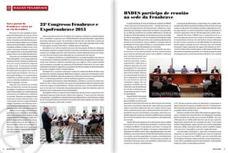 radar fenabrave

                                                                                                                                                    BNDES participa de reunião
                                                                                                                                                    na sede da Fenabrave
    Novo portal da
    Fenabrave entra no
                                                      23o Congresso Fenabrave e                                                                          O superintendente da Área de Operações Indiretas do BNDES
                                                                                                                                                    - Banco Nacional do Desenvolvimento -, Cláudio Bernardo, e o
                                                                                                                                                                                                                                     A exposição de Bernardo foi comprovada com os dados apre-
                                                                                                                                                                                                                                sentados pelo diretor setorial da Fenabrave, Marcelo Francciuli, que

    ar em dezembro                                    ExpoFenabrave 2013                                                                            gerente do Departamento de Financiamento a Máquinas e Equi-
                                                                                                                                                    pamentos da instituição, Paulo Sodré, formaram a mesa de deba-
                                                                                                                                                                                                                                mostrou o salto de 8,4 mil unidades vendidas, registradas em outu-
                                                                                                                                                                                                                                bro, para mais de 12,5 mil em novembro no setor de caminhões. “E
         Pensando em maior agilidade na distri-                                                                                                     tes, ao lado do presidente do Conselho Deliberativo e Diretor da            o Finame representou mais de 70% de todas estas vendas”, disse.
    buição de informações aos mais de 160 mil                                                                                                       Fenabrave, Flávio Meneghetti, do presidente executivo da entida-                 Segundo Bernardo, o BNDES tem o compromisso de ser o
                                                          Após o grande sucesso da 22ª edição do Congresso Fenabrave e ExpoFenabrave
    usuários que visitam o seu portal mensal-                                                                                                       de, Alarico Assumpção Jr., e do vice-presidente da Fenabrave, Paulo         mais transparente possível com todos os envolvidos na cadeia:
                                                      2012, a entidade, em parceria com a Reed Exhibitions Alcantara Machado, organizadora
    mente, a Fenabrave está trabalhando no pro-                                                                                                     Matias, em uma reunião que contou com a presença de executivos              Concessionários e bancos. Por este motivo, ouviu as lideranças
                                                      do evento, realizaram, no dia 7 de novembro, no Bar des Arts, em São Paulo, o evento de
    jeto de reformulação digital, que vai integrar                                                                                                  de bancos de montadoras, bancos públicos e privados, além de                do setor e levou ao governo as reais dificuldades dos segmentos,
                                                      lançamento do 23o Congresso e ExpoFenabrave 2013, que serão realizados entre os dias
    todas as áreas da entidade, e englobar novas                                                                                                    presidentes de Associações de Marca e Concessionários, no dia 7             dando origem às quedas de juros. “Achamos que este estímulo
                                                      7 e 9 de agosto, no Expo Center Norte - Pavilhão Azul, em São Paulo.
    estratégias voltadas às mídias sociais, como                                                                                                    de novembro, na sede da Fenabrave, em São Paulo.                            foi positivo. Agora esperamos ter regras mais estáveis em 2013”,
                                                          Reunidos em um café da manhã, executivos das Associações de Marcas e Regionais
    twitter e facebook. Realizado em parceria                                                                                                            Flávio Meneghetti abriu a reunião, comentando que aque-                concluiu. Paulo Sodré complementou as afirmações de Bernardo,
                                                      da Fenabrave, parceiros, prospects da feira e expositores já veteranos no evento puderam
    com a Agência Click, o novo portal da entida-                                                                                                   le encontro era uma demonstração do bom relacionamento                      alertando os empresários presentes, com relação ao prazo do envio
                                                      conhecer as novidades para 2013, além de já terem a oportunidade de reservar seu espaço
    de deve entrar no ar em dezembro deste ano.                                                                                                     que o setor da distribuição possui com o BNDES, instituição                 de propostas para a concessão de financiamento com a taxa de
                                                      na maior feira da América Latina destinada aos Concessionários de veículos.
         De acordo com o presidente da entidade,                                                                                                    que contribui bastante para
                                                          O 23º Congresso Fenabrave e a ExpoFenabrave é uma oportunidade única para os
    Flávio Meneghetti, o novo espaço digital da                                                                                                     o desenvolvimento do mer-
                                                      Concessionários conhecerem tendências e novas ferramentas de gestão para terem ope-
    Fenabrave reunirá conteúdo mais dinâmico,                                                                                                       cado de caminhões, ônibus,
                                                      rações mais rentáveis e melhores resultados para seus negócios. Único evento do Brasil
    com novo visual e totalmente integrado                                                                                                          implementos rodoviários e
                                                      que acompanha os desafios do segmento da distribuição automotiva. Por essa razão,
    às redes sociais. “A comissão de inovação                                                                                                       máquinas agrícolas, por meio
                                                      empresários de todos os segmentos automotivos, de diversas regiões do Brasil participam
    tecnológica tem desempenhado um traba-                                                                                                          do programa PSI, que reduziu
                                                      do evento e também visitam a ExpoFenabrave.
    lho importante em conjunto com a área de                                                                                                        recentemente as taxas de juros
                                                          Na edição 2013, os eventos continuam a contar com o Patrocínio Master do Banco Itaú,
    comunicação da Fenabrave. Com isso, as                                                                                                          para 2,5% no Finame. “Estamos
                                                      do Patrocínio Gold das empresas JM&A Brasil, Usebens e Assurant e do Patrocínio Silver
    Associações de Marca, os Concessionários,                                                                                                       nos aproximando do final do
                                                      da Dealernet e F&I Brasil. Algumas empresas já confirmaram presença na ExpoFenabrave
    a imprensa e os demais usuários contarão                                                                                                        ano e esperamos a retomada
                                                      2013 e as demais aproveitaram o café da manhã para garantir seus espaços.
    com um conteúdo atualizado em um portal                                                                                                         do crescimento no setor de
                                                          O presidente da Fenabrave, Flávio Meneghetti, comentou o sucesso do evento rea-
    de fácil navegação”, comenta.                                                                                                                   caminhões e ônibus. Por isso,
                                                      lizado em 2012 e disse estar feliz com a procura antecipada de algumas empresas para
         Segundo José Carneiro de Carvalho                                                                                                          agradeço ao BNDES por ter
                                                      reserva de espaço na ExpoFenabrave. “Estamos otimistas com o sucesso destes eventos
    Neto, presidente da comissão de inovação                                                                                                        vindo até a casa da distribuição
                                                      que, no ano que vem, certamente, alcançarão patamares ainda mais elevados, tanto em
    tecnológica, a Fenabrave se insere neste novo                                                                                                   de veículos no Brasil para par-
                                                      presença como na aprovação de seus participantes”.
    cenário de tecnologia com a reformulação do                                                                                                     ticipar deste encontro”, comen-
                                                          Meneghetti reforçou o empenho da entidade para atender todas as expectativas dos                                                  Paulo Sodré, e Cláudio Bernardo, do BNDES, participam de encontro realizado na Fenabrave, ao lado
    novo portal e com objetivo de ser referência                                                                                                    tou Meneghetti.                         dos presidentes Alarico Assumpção Jr, Flávio Meneghetti e do vice-presidente da entidade, Paulo Matias.
                                                      expositores para que todos possam realizar bons negócios. “É nessa soma de intenções
    no mercado. “Queremos nos integrar às redes                                                                                                          Segundo Alarico Assumpção
                                                      convergentes e competências inquestionáveis que depositamos a certeza de que a edição
    sociais que crescem cada vez mais e, com                                                                                                        Jr., o encontro é uma forma
                                                      de 2013 da ExpoFenabrave será ainda mais positiva para todos aqueles que saíram daqui
    o novo portal, teremos a oportunidade de                                                                                                        que a entidade encontrou para
                                                      com sua participação confirmada”, concluiu.
    colocar a Fenabrave como liderança no for-                                                                                                      aproximar os principais executivos do setor em busca de soluções            2,5%: “Devido ao grande volume de solicitações, é importante os
    necimento de um banco de dados completo e                                                                                                       que visam o crescimento. Segundo ele, “nada melhor do que juntar            agentes bancários enviarem os pedidos até o dia 14 de dezembro.
    palatável sobre o setor automotivo”, destaca.                                                                                                   todos os elos desta cadeia para discutir a melhor forma e quais             Após esta data, provavelmente, não conseguiremos atender todos
         Além do novo portal, a Revista Dealer                                                                                                      serão os próximos passos para o desenvolvimento dos setores”. O             os pedidos dentro do PSI 4”, disse.
    também já possui uma versão destinada a                                                                                                         presidente executivo da Fenabrave acrescentou, ainda, que a en-                  Durante a reunião, foi discutida a dificuldade dos agentes finan-
    tablets e smartphones, desde a edição 35, que                                                                                                   tidade sempre foi muito bem recebida no BNDES para a condução               ceiros e também dos Concessionários em adequarem os pedidos
    pode ser baixada em português e inglês, dire-                                                                                                   dos assuntos de interesse dos Concessionários e, principalmente,            de financiamento de acordo com as normas do BNDES. Com isso,
    tamente do portal da entidade. Para acessar,                                                                                                    do mercado.                                                                 a liberação de um crédito pode demorar mais do que o previsto,
    basta fazer a leitura do QR Code, abrir a                                                                                                            Cláudio Bernardo agradeceu à Fenabrave pela oportunidade               impactando diretamente nos resultados do setor. “Como ainda
    Revista Dealer e salvar em seu dispositivo.                                                                                                     de conversar com os empresários presentes e comentou sobre                  existem muitas dúvidas, sugiro criarmos um curso de capacitação
    Para isso, o interessado deve instalar qual-                                                                                                    o trabalho do BNDES no mercado de caminhões. “A redução de                  tanto para a Rede, como para os Bancos. Assim os pedidos chegam
    quer leitor, gratuito, disponível nas platafor-                                                                                                 juros do Finame para 2,5% ajudou a recuperar o desempenho do                a nós sem erros, o que agiliza o processo”, sugeriu Bernardo.
    mas iOS e Android.                                                                                                                              segmento nos últimos meses”, disse. Segundo Bernardo, uma série                  Com esta ideia, Assumpção Jr., disse que a Fenabrave vai se
                                                                                                                                                    de fatores, como a previsão de recorde da safra brasileira neste ano        empenhar na capacitação dos agentes por meio da criação de
                                                                                                    Flávio Meneghetti, presidente da Fenabrave,     e as vendas crescentes registradas em outubro, contribuirão para            um curso, em parceria com o BNDES, que será transmitido pela
                                                                                                            apresenta a 23ª edição do Congresso     um saldo positivo ao final de 2012. “Achamos que as vendas em               TV Fenabrave. “Achamos a ideia excelente e vamos desenvolver o
                                                                                                     Fenabrave, que será realizado entre 7 e 9 de
                                                                                                                  agosto de 2013, em São Paulo.     novembro serão boas, assim como dezembro, onde teremos uma                  curso”, disse o presidente executivo da Fenabrave, sendo parabe-
                                                                                                                                                    ‘correria’ nas compras”, complementou.                                      nizado por todos os empresários presentes.


8   Revista Dealer                                                                                                                                                                                                                                                                       Revista Dealer   9
 