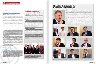 radar fenabrave

                                                                                                                                               Reunião Estatuária do
                                                                                                                                               Conselho Deliberativo
     Drops                                                                                                                                                                                            No dia 25 de outubro, a Fenabrave realizou, no Centro de Convenções do
                                                                            Fenabrave apoiará                                                                                                    Anhembi, em São Paulo, uma reunião Estatuária o Conselho Deliberativo, que
                                                                                                                                                                                                 contou com as presenças do Conselho Diretor, Diretoria Regional da entidade e
     Florianópolis sediou reunião do Conselho
                                                                            campanha “Parada”                                                                                                    executivos das Associações de Marcas.
                                                                                                                                                                                                      Ainda estiveram presentes no encontro, representantes da Caixa Econômica Fede-
     Diretor e Diretoria Regional                                                Na manhã do dia 24 de outubro, dia da abertura ofi-                                                             ral, Fabio Lenza (Vice Presidente) e Humberto Magalhães (Superintendente Nacional),
         A cidade de Florianópolis, em Santa Catarina, foi palco, no dia    cial do 27º Salão Internacional de São Paulo, a Fenabrave                                                            e do Panamericano, José Luiz Acar Pedro (Presidente) e Sergio Antônio Cipovicci (Di-
     28 de setembro, da reunião do Conselho Diretor e da Diretoria          se reuniu com o Ministro das Cidades, Aguinaldo Ribeiro,                                                             retor), que falaram sobre os produtos oferecidos e que já estão disponibilizados aos
     Regional da Fenabrave. O encontro contou com a participação            para oficializar o apoio à ‘Campanha Parada’ - Um pacto                                                              Concessionários, pela CEF/Panamericano como: financiamento de veículos e motos,
     do presidente da Fenabrave Nacional, Flávio Meneghetti, do             pela vida.                                                                                                           financiamento capital de giro, financiamento para investimento e descontos. Estes
     presidente da Fenabrave - Regional de SC, Ademir Saorin, além                                                                                                                               produtos se encaixam como sendo mais uma alternativa do parceiro financiador,
                                                                                 O projeto, que é promovido pelo Ministério das
     de executivos de diversas áreas da entidade e de autoridades da                                                                                                                             além de uma oportunidade de terem redução de custo em suas operações, com taxas
                                                                            Cidades, contará com apoio da Fenabrave e será voltado                                                               competitivas, e desburocratização na formalização de contratos.
     região, como Deputado Renato Hinning, da Secretaria de Estado
     de Desenvolvimento Regional, que representou o Governador de           para educação no trânsito. O objetivo desta parceria será                                                                 Além da reunião, os convidados puderam assistir a uma palestra do Consultor
     SC, e o Senador Casildo Maldane. Assuntos como cenário macroe-         o apoio para redução dos acidentes nas ruas e estradas                                                               Guido Vildozo, sobre as perspectivas de vendas no mercado de automóveis e co-
     conômico brasileiro, o desempenho do setor, relacionamento com         do País e, assim sensibilizar, mobilizar e educar a socie-         Flávio Meneghetti, presidente da Fenabrave.       merciais para América Latina.
     o governo, entre outros foram tratados no encontro.                    dade. “A Fenabrave sempre apoiará projetos ligados à
                                                                            educação no trânsito que contribuem para a redução de
                                                                            acidentes”, declara Meneghetti.
     3ª edição do Seminário Cenários 2013
                                                                                 Segundo o Ministério, a campanha será formada por
         A empresa Librelato S/A Implementos Rodoviários, realizou          três pilares: Educação (capacitação de agentes públicos
     no dia 7 de novembro, na Associação Empresarial de Criciúma
                                                                            e privados, envolvendo formadores e examinadores de
     (ACIC), em Criciúma/SC, a terceira edição do Seminário Cenários
     2013, que reuniu colaboradores, representantes e os principais         condutores, além de incluir esta disciplina no ensino
     fornecedores de produtos estratégicos para o mercado de imple-         médio e fundamental); Fiscalização (planejamento e
     mentos rodoviários.                                                    intensificação de fiscalização integrada com as ações
         Estiveram presentes no Seminário, o economista do Banco do         de educação e mobilização no trânsito) e Mobilização               Alarico Assumpção Jr. e Joel Jorge Paschoalin, presidente Assodeere; Alexandre Melatto, executivo Abcn e Abrare; e Sergio Reze, presidente da Assobrav.
     Brasil, Élcio Gomes Rocha, o gerente de Vendas da ArcelorMittal,       Social (divulgação na mídia com foco para a consciência
     Renato Cançado, o gerente de Marketing do Produto da Pirelli
                                                                            no trânsito).
     Pneus, Ernani Augusto dos Santos Filho, o palestrante dos Cursos
     da Agrinvest, Marcos Araújo de Oliveira, o vice-presidente da               Voltaremos, com mais detalhes, na próxima edição
     Fenabrave, Glaucio Geara, além do gerente de vendas para               da Revista Dealer.
     Montadoras de Implementos e Aftermarket da Suspensys,
     Leandro Correa.
         O evento discutiu as expectativas para o ano de 2013 e estima-
     tivas de crescimento do mercado.


     Flávio Meneghetti participa do                                                                                                            Lincoln da Cunha Pereira Filho, presidente Abcn; Fábio Lenza, vice-presidente Caixa; José Luiz Acar Pedro, presidente Banco Panamericano.

     Volkswagen Group Media Night
        Na noite de domingo, 21 de outubro, a Volkswagen realizou,
     em São Paulo, na casa de eventos Vila dos Ipês, o Group Media
     Night, onde reuniu jornalistas especializados e executivos do setor
     automotivo. Flávio Meneghetti, presidente da Fenabrave, esteve
     presente e pôde conferir as novidades apresentadas pela monta-
                                                                           Flávio Meneghetti, presidente da Fenabrave, Aguinaldo Ribeiro,
     dora alemã antes da abertura oficial do 27º Salão Internacional do    Ministro das Cidades, Alarico Assumpção Jr., presidente executivo
     Automóvel, como o novo Fusca e o novo Gol duas portas.                da Fenabrave, Emerson Fittipaldi, ex-piloto de Fórmula 1 e Luiz
                                                                           Antônio Fleury Filho, ex-governador do Estado de São Paulo,
                                                                           reunidos para a viabilização da campanha “Parada”.

                                                                                                                                               Francisco Garcia, executivo Abravo; Guido Vildozo, palestrante; Sérgio Dante Zonta, presidente Acav.




12   Revista Dealer                                                                                                                                                                                                                                                                           Revista Dealer   13
 