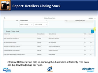 Report: Retailers Closing Stock
Stock At Retailers Can help in planning the distribution effectively. The data
can be downloaded as per need.
 
