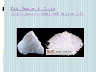 Talc Powder in India
http://www.earthminechem.com/talc
 