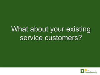 What about your existing
 service customers?
 