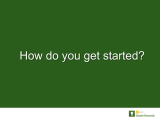 How do you get started?
 