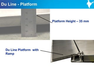 Du Line - Platform


                          Platform Height – 35 mm




  Du Line Platform with
  Ramp



                                                    56
 