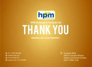 THanKYOUENRICHING LIVES, YIELDS PROSPERITY
HPM Chemicals & Fertilizers Ltd.
 