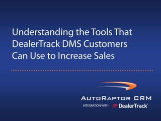 Understanding the Tools That DealerTrack DMS Customers Can Use to Increase Sales