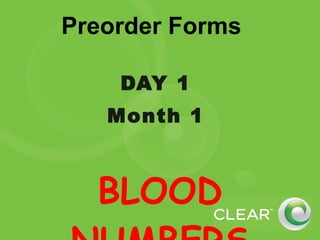 Preorder Forms DAY 1  Month 1  BLOOD NUMBERS 