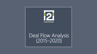 Deal Flow Analysis
(2015-2020)
 