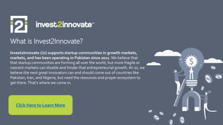 What is Invest2Innovate?
Invest2Innovate (i2i) supports startup communities in growth markets,
markets, and has been opera...