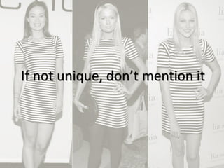 11
If not unique, don’t mention it
 