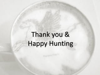 24
Thank you &
Happy Hunting
 